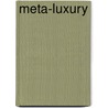 Meta-Luxury door Rebecca Robins