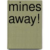 Mines Away! by United States Government