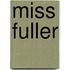 Miss Fuller
