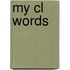 My Cl Words