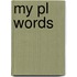 My Pl Words