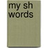 My Sh Words