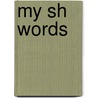 My Sh Words by Sharon Coan