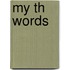 My Th Words