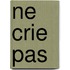 Ne Crie Pas