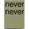 Never Never by Fritz Appel