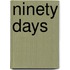 Ninety Days