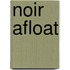Noir Afloat