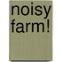 Noisy Farm!