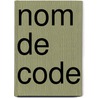 Nom De Code by Henry Porter