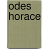 Odes Horace by Theodore Horace