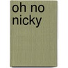 Oh No Nicky door Harriet Ziefert