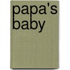Papa's Baby door Claire Metelits