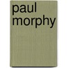 Paul Morphy by C.A. Buck