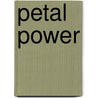 Petal Power door Catherine R. Daly