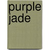 Purple Jade by David Hughes