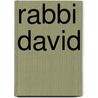 Rabbi David door Professor Jacob Neusner