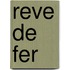 Reve de Fer