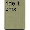 Ride It Bmx door Rachel Stuckey