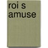 Roi S Amuse