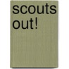 Scouts Out! by United States Government