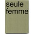 Seule Femme