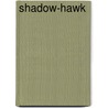 Shadow-Hawk door Garry Kilworth