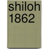 Shiloh 1862 by Winston Groom