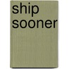 Ship Sooner door Mary Sullivan