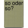 So oder So? by Inge Gamp