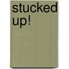 Stucked Up! door Vickie Griffith