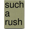 Such a Rush door Jennifer Echols