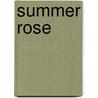 Summer Rose door Elizabeth Sinclair