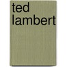 Ted Lambert door Ted Lambert
