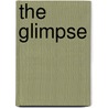 The Glimpse by Grant Austin Carroll