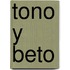 Tono y Beto