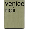 Venice Noir door Maxim Jakubowski