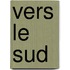 Vers Le Sud
