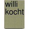 Willi kocht door Willi Weitzel