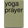 Yoga Prayer door Thomas Ryan