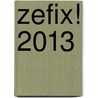 Zefix! 2013 door Martin Bolle