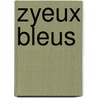 Zyeux Bleus door Jerome Charyn