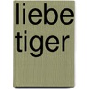 liebe tiger door Rolf Robert