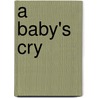 A Baby's Cry by Cathy Glass