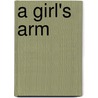 A Girl's Arm door Gee Williams