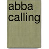 Abba Calling door Charles Slagle