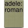 Adele: Roman by Fanny Lewald