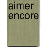 Aimer Encore by Sophie Vilmorin