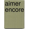 Aimer Encore door Sophie Vilmorin