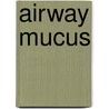 Airway Mucus door M.I. Lethem